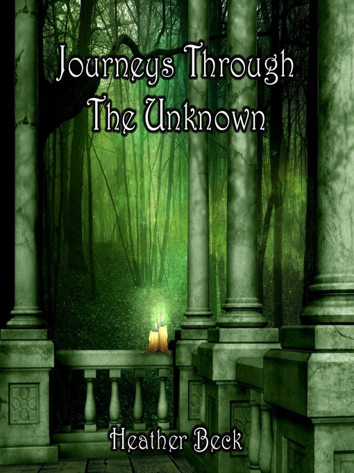 Title details for Journeys Through The Unknown by Heather Beck - Available